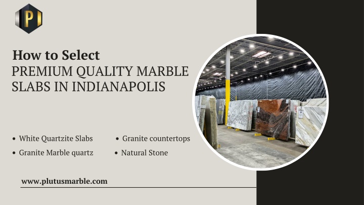 How to Select Premium Quality Marble Slabs in Indianapolis PowerPoint Presentation - ID:14080811