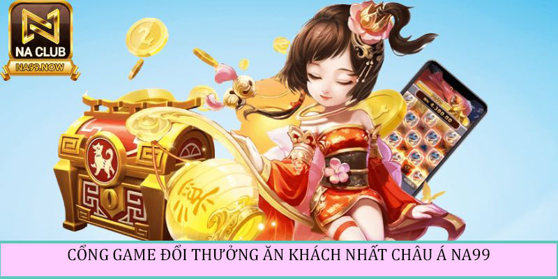 Na99 - Cổng Game Giải Trí Quốc Tế Uy Tín, Đẳng Cấp