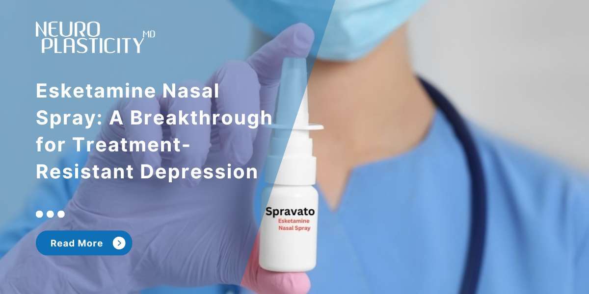 Esketamine Nasal Spray: A Breakthrough for Treatment-Resistant Depression