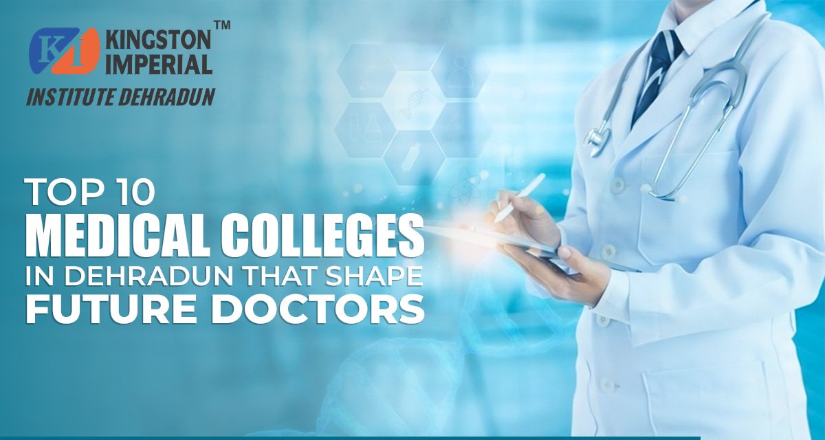 Top 10 Best Medical Colleges in Dehradun that Shape Future