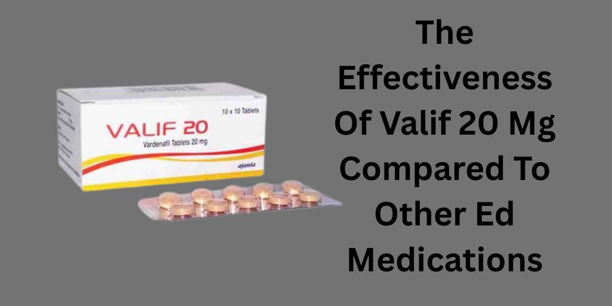 The Effectiveness Of Valif 20 Mg Compared To Other Ed Medications