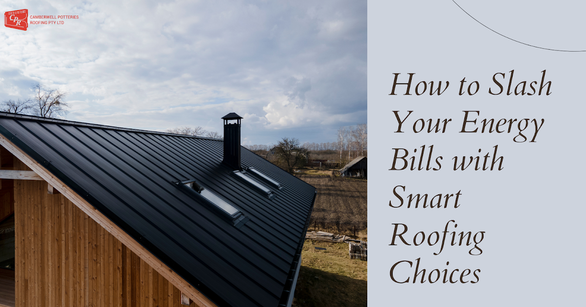 How to Slash Your Energy Bills with Smart Roofing Choices