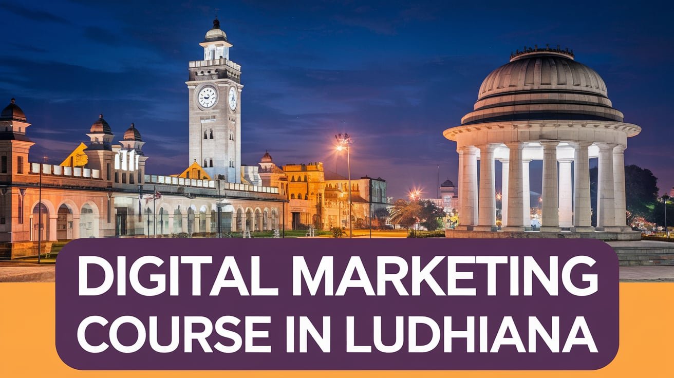 Digital Marketing course in Ludhiana