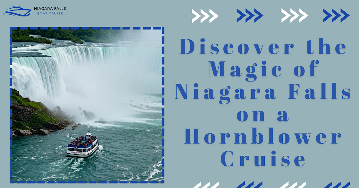 Discover the Magic of Niagara Falls on a Hornblower Cruise