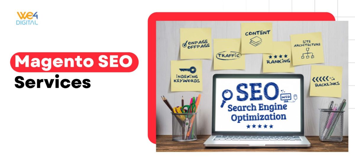 Magento SEO Services: Rank Higher & Sell More – We4Digital | Expert Google PPC Campaigns And SEO Services In India