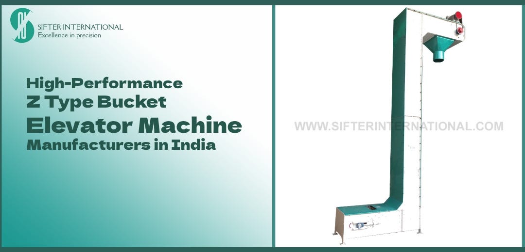 High-Performance Z Type Bucket Elevator Machine Manufacturers in India | by Sifter International | Apr, 2025 | Medium