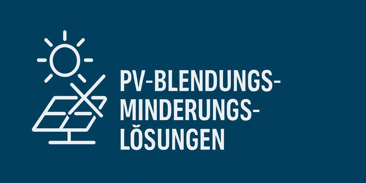 Blendschutzmaßnahmen für PV-Anlagen: Sicherheit und Effizienz in der Solarenergie