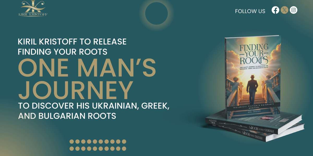 Kiril Kristoff to release "Finding Your Roots: One Man’s Journey to Discover His Ukrainian, Greek, And Bulgarian Ro