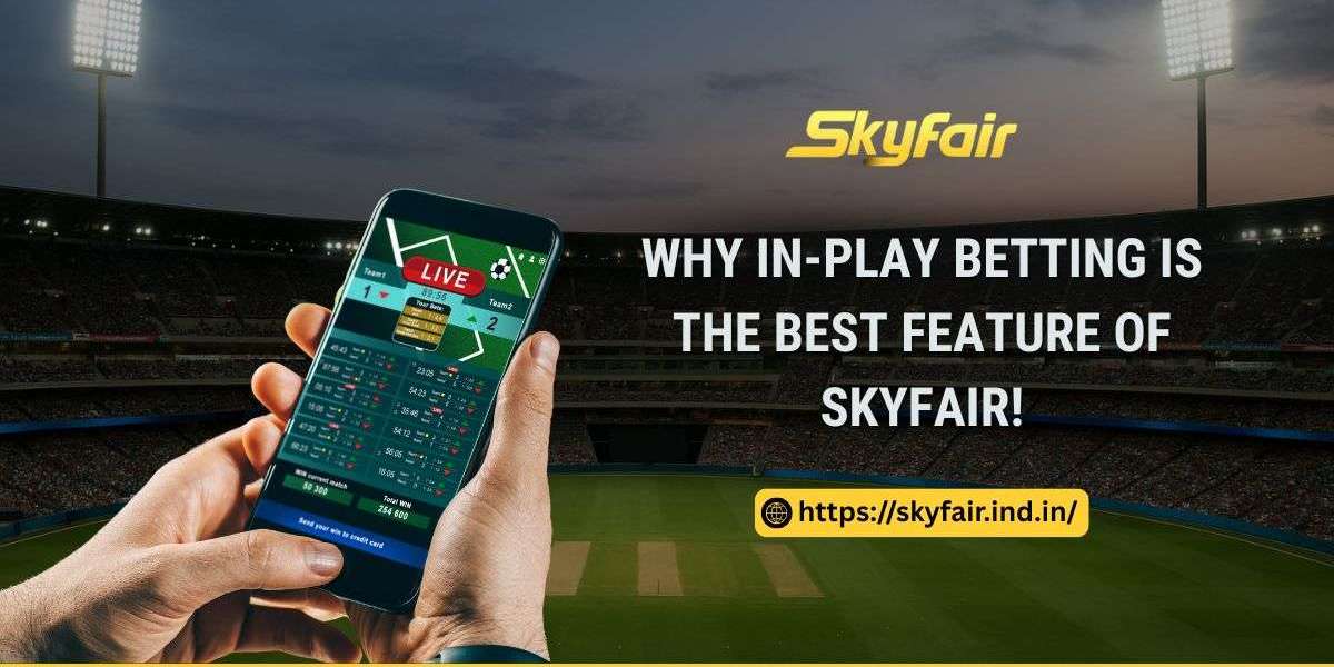 Why In-Play Betting is the Best Feature of Skyfair