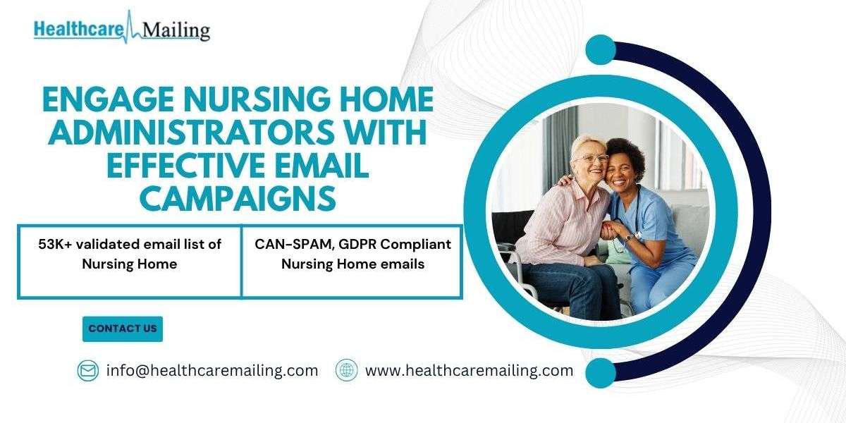 Engage Nursing Home Administrators with Effective Email Campaigns