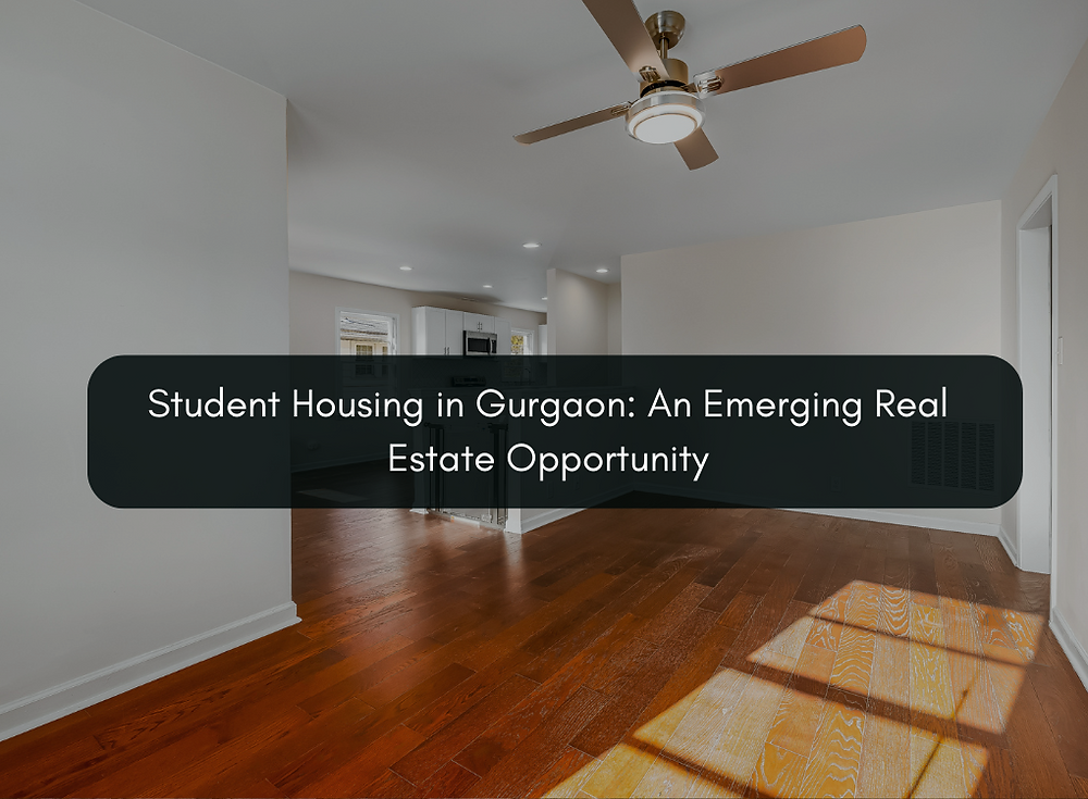 Student Housing in Gurgaon: An Emerging Real Estate Opportunity