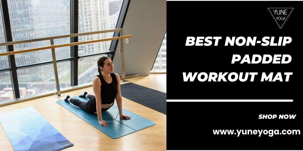 No More Slips! Get the Best Non-Slip Padded Workout Mat | Articles | Yune Yoga | Gan Jing World - Technology for Humanity | Video & Movie Streaming