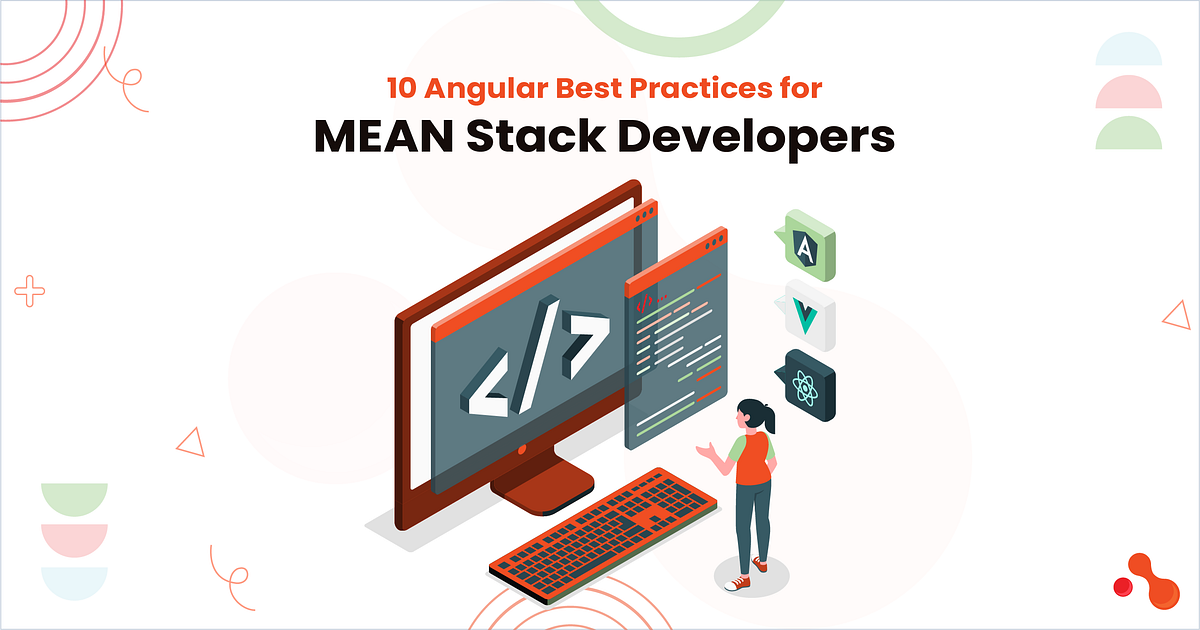 10 Angular Best Practices for MEAN Stack Developers | by Ahmed Ginani | Jul, 2025 | Medium