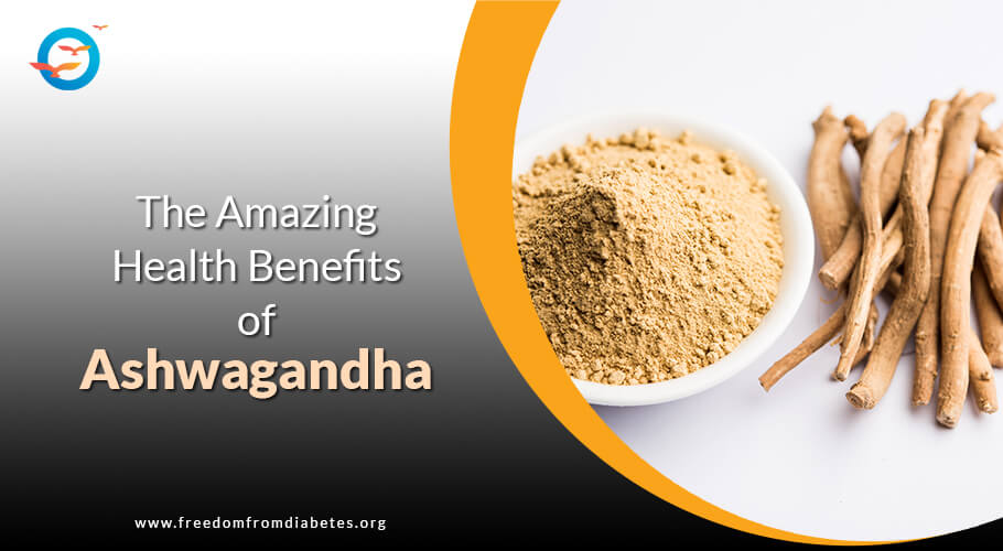 Benefits of Ashwagandha for controlling blood sugar - Freedom from Diabetes