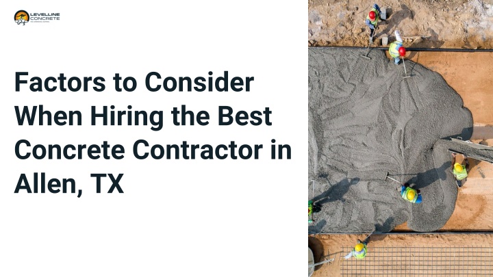 PPT - Factors to Consider When Hiring the Best Concrete Contractor in Allen, TX PowerPoint Presentation - ID:14362547