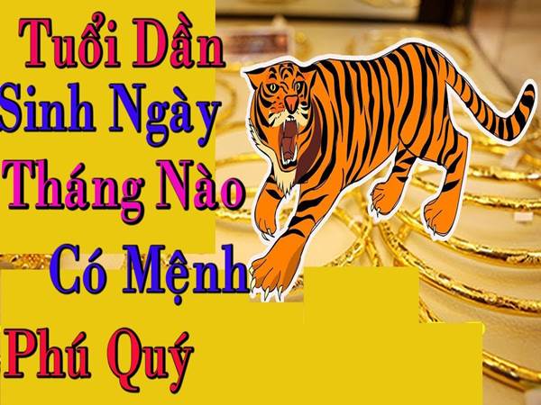 Tuổi Dần sinh tháng nào tốt, vận mệnh gặp nhiều may mắn