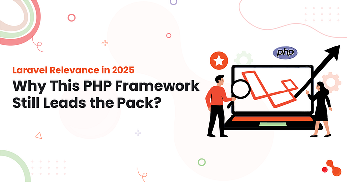 Laravel Relevance in 2025: Why This PHP Framework Still Leads the Pack? | by Mukesh Ram | Aug, 2025 | Medium