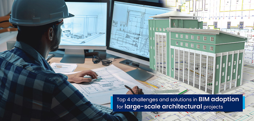 Top 4 BIM Implementation Challenges & Solutions in Architecture Project