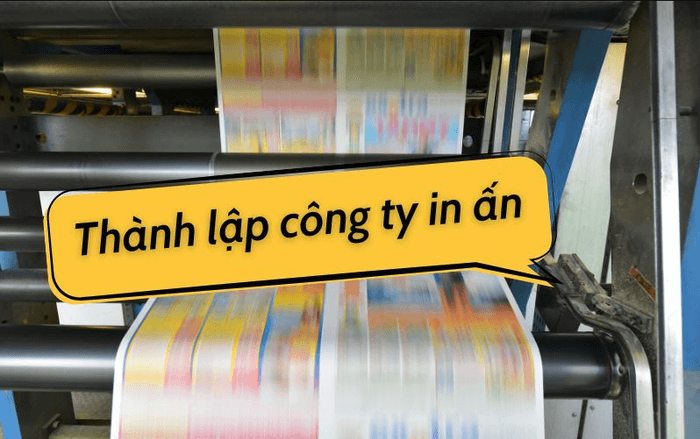 Điều kiện và thủ tục thành lập công ty in ấn tại Việt Nam