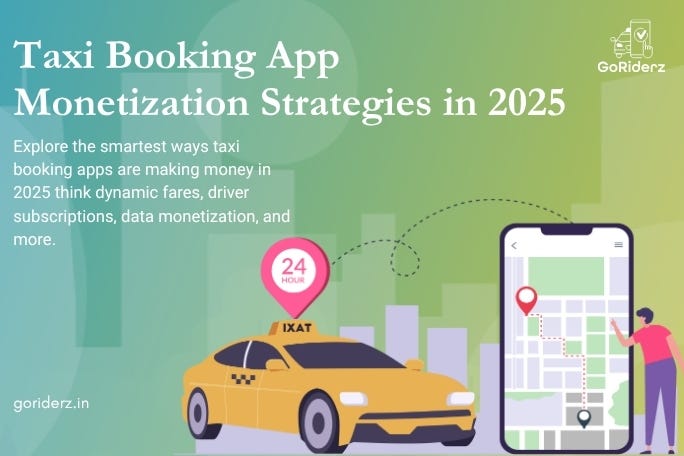 Taxi Booking App Monetization Strategies in 2025 | by Goriderz | Medium