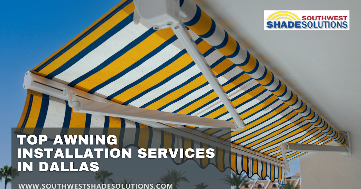 Top Awning Installation Services in Dallas for Every Home