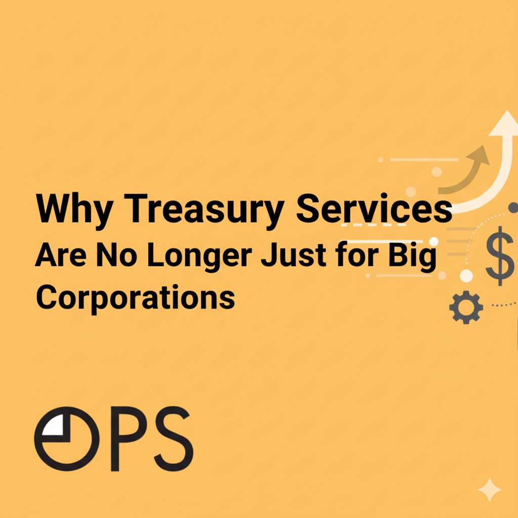 Why Treasury Services Are No Longer Just for Big Corporations – Best Article