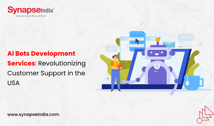 AI Bots Development Services: Transforming Customer Support in the USA - SynapseIndia