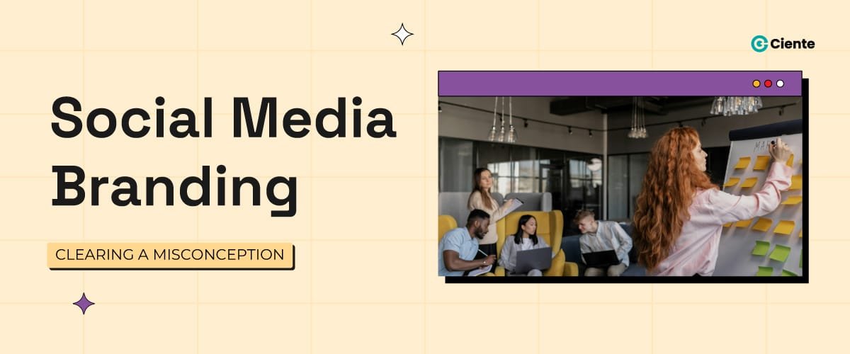 Social Media Branding: Clearing A Misconception - Ciente