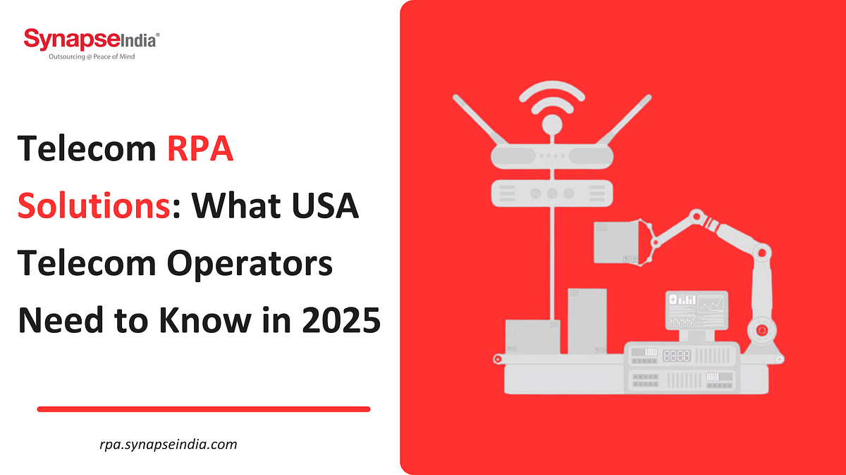 Telecom RPA Solutions: What USA Telecom Operators Need to Know in 2025 | by SynapseIndia | Oct, 2025 | Medium