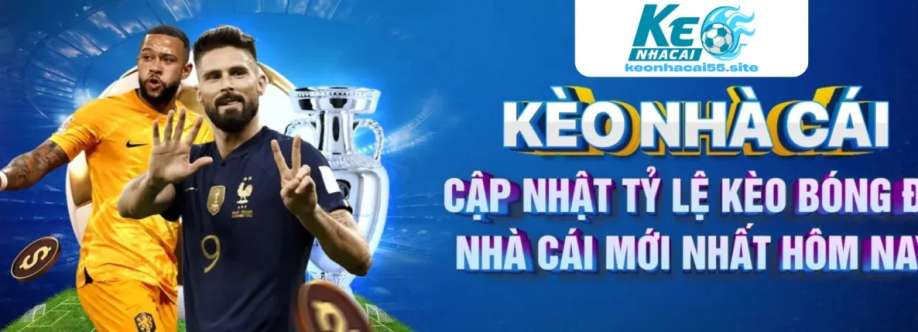 KÈO NHÀ CÁI 55 NƠI CUNG CẤP KÈO XANH CHÍN NHẤT 2025 Cover Image