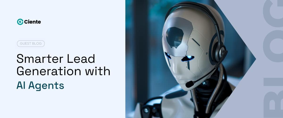 Smarter Lead Generation With AI Agents: Turning Data IntoQualified Opportunities - Ciente