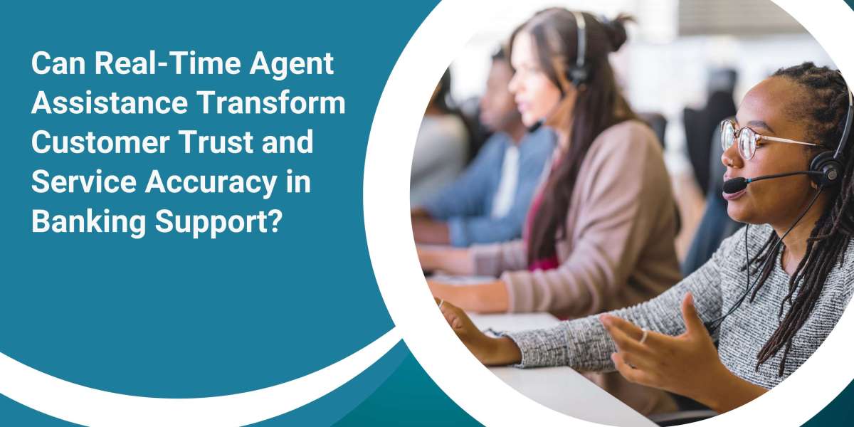 Can real-time agent assistance transform customer trust and service accuracy in banking support?