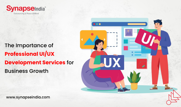 The Importance of Professional UI/UX Development Services for Business Growth - SynapseIndia