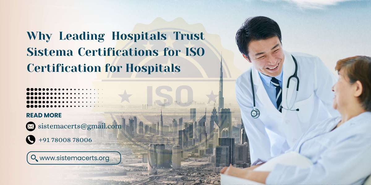 Why Leading Hospitals Trust Sistema Certifications for ISO Certification for Hospitals