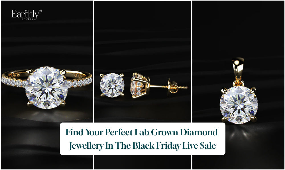 Black Friday Live Sale on Lab Grown Diamond Jewellery | Earthly Jewels