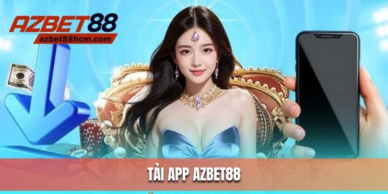 Tải App Azbet88 An Toàn, Hiệu Quả Trên Đa Hệ Điều Hành