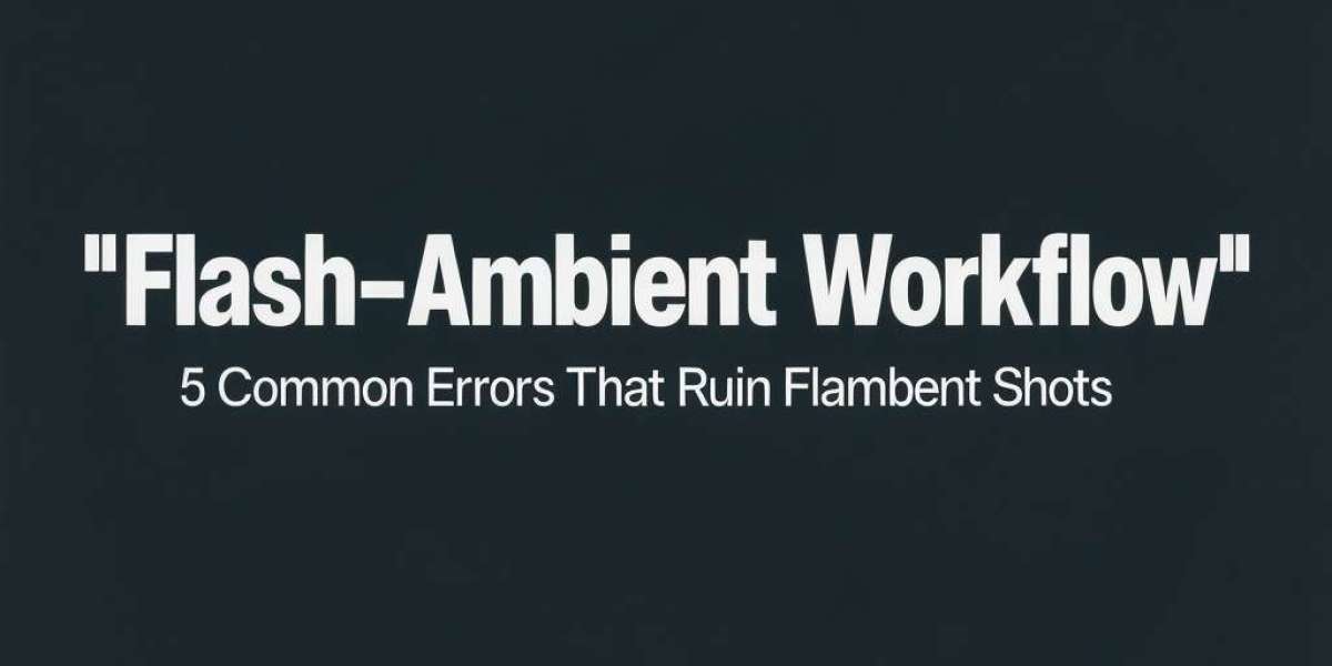 lash-Ambient Workflow: 5 Common Errors That Ruin Flambient Shots