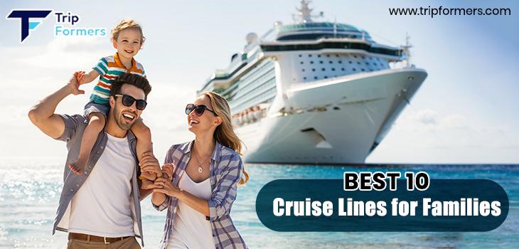 Best 10 Cruise Lines for Families | Trip Formers