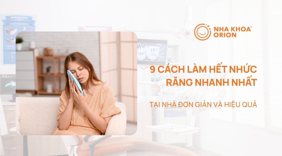 9 Cách làm hết nhức răng nhanh nhất tại nhà đơn giản, hiệu quả