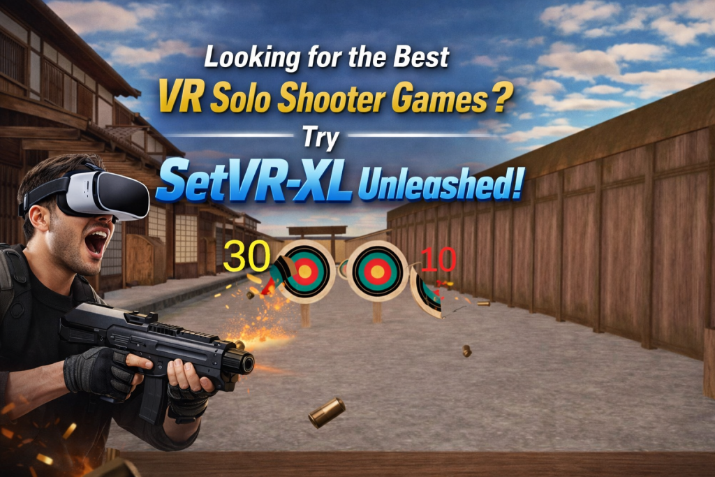 Looking for Best VR Solo Shooter game? SetVR-XL Unleashed