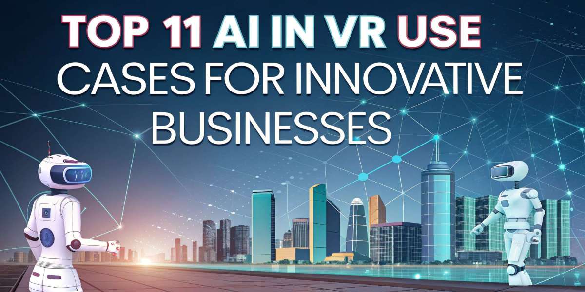 Top 11 AI in VR Use Cases for Innovative Businesses