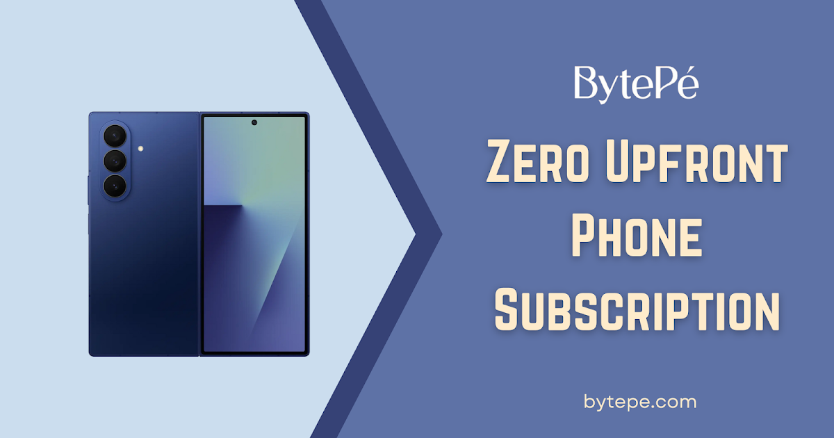 Zero Upfront Phone Subscription: The Smart Way to Upgrade Every Year with Bytepe