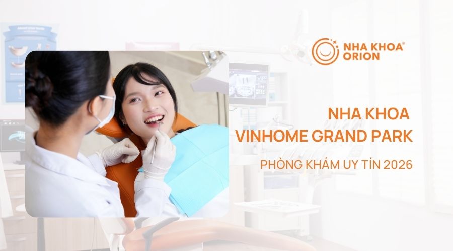Phòng khám nha khoa Vinhomes Grand Park uy tín 2026