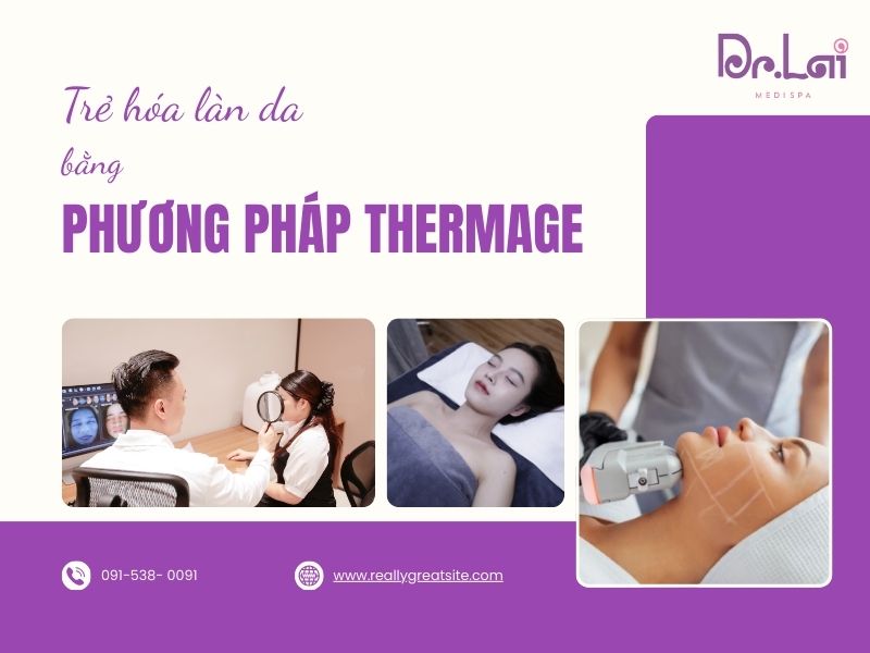 Phương pháp Thermage có ưu điểm gì? Làm ở đâu uy tín tại Hà Nội?