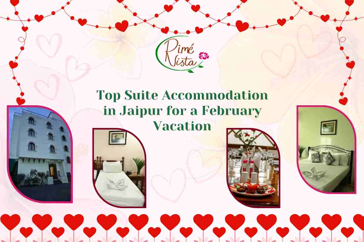 Top Suite Accommodation in Jaipur for a February Vacation
