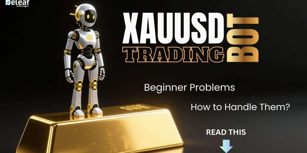 Beginner Problems in XAUUSD Bot Trading and How to Handle Them?