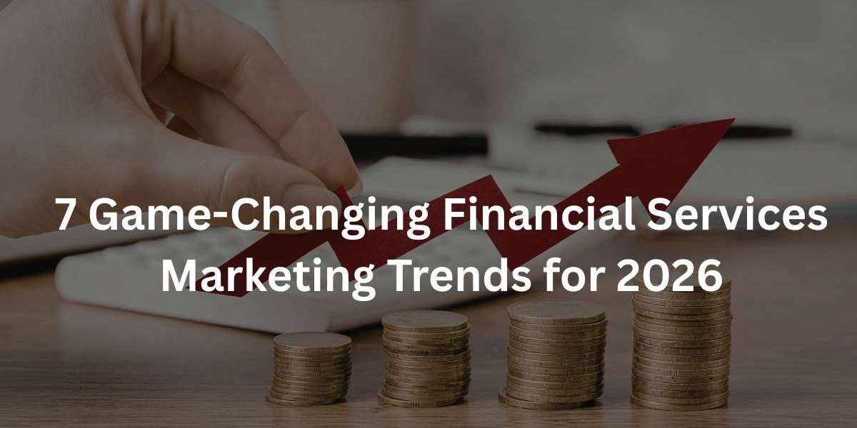 7 Game-Changing Financial Services Marketing Trends for 2026
