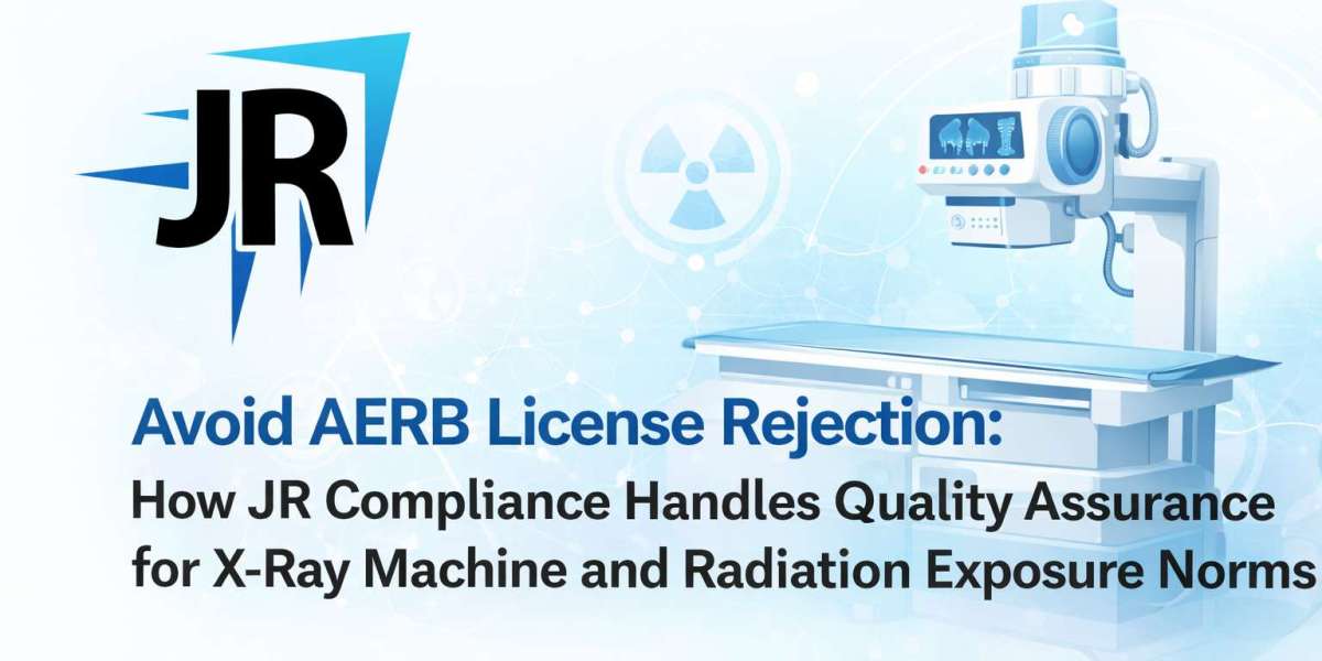 Avoid AERB License Rejection: How JR Compliance Handles Quality Assurance for X-Ray Machine and Radiation Exposure Norms