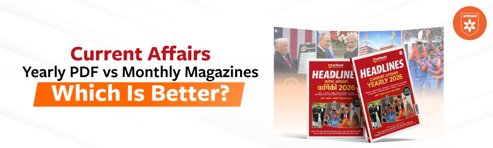 Current Affairs Yearly Book Vs Monthly Magazines PDF – Which Is Better – arihantbooks