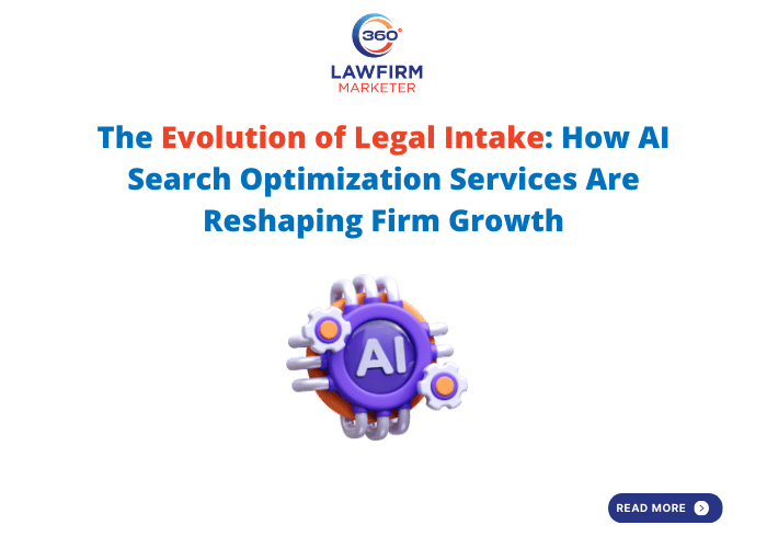 The Evolution of Legal Intake: How AI Search Optimization Services Are Reshaping Firm Growth - 360 LawFirm Marketer